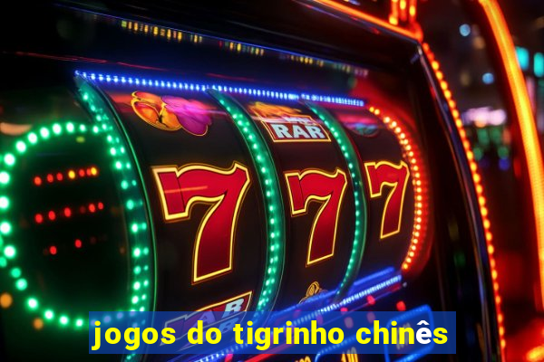 jogos do tigrinho chinês